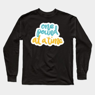 One Pound At A Time Long Sleeve T-Shirt